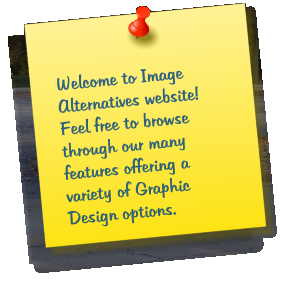 Welcome to Image Alternatives website! Feel free to browse through our many features offering a variety of Graphic Design options.
